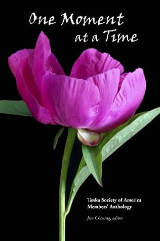 One Moment at a Time: Tanka Society of America 2022 Members’ Anthology