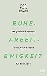Ruhe. Arbeit. Ewi...