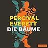 Die Bäume by Percival Everett