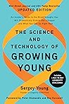 Book cover for The Science and Technology of Growing Young: An Insider's Guide to the Breakthroughs that Will Dramatically Extend Our Lifespan . . . and What You Can Do Right Now