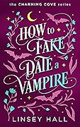 How to Fake-Date a Vampire (Charming Cove, #2)