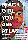 Black Girl You Are Atlas by Renée Watson Black Girl You Are Atlas by Renée Watson
