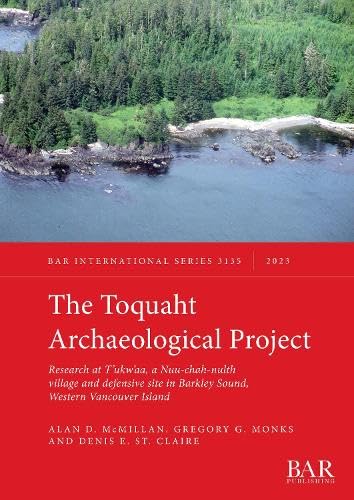 The Toquaht Archaeological Project: Research at T'ukw'aa, a Nuu-chah-nulth village and defensive site in Barkley Sound, Western Vancouver Island (International)