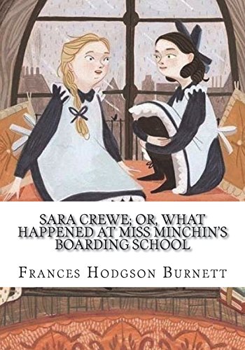 Sara Crewe; Or, What Happened at Miss Minchin's Boarding School