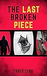 The Last Broken Piece by Tanya  Lynn