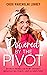 Powered by the Pivot: Secrets Revealed in My Journey Manifesting Peace, Love, and Gratitude