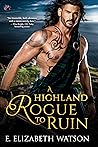 A Highland Rogue to Ruin by E. Elizabeth Watson