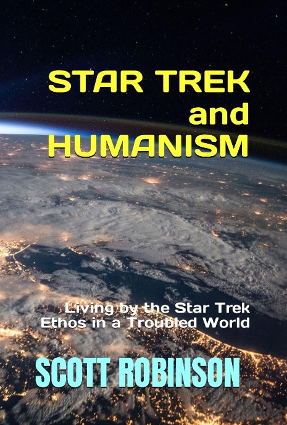 Star Trek and Humanism: Living by the Star Trek Ethos in a Troubled World (Kindle Edition)
