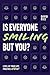 Is Everyone Smiling But You...