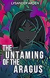 The Untaming of the Aragus by Lysander Arden