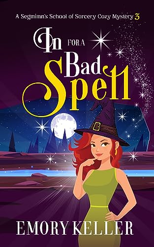 In for a Bad Spell (The Segmimn's School of Sorcery #3)