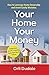 Your Home, Your Money by Orli Dudaie