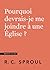 Pourquoi devrais-je me joindre à une Église ? (Questions cruc... by R.C. Sproul Pourquoi devrais-je me joindre à une Église ? (Questions cruc... by R.C. Sproul