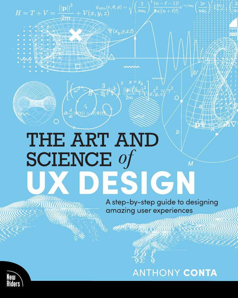 The Art and Science of UX Design: A step-by-step guide to designing amazing user experiences (Kindle Edition)