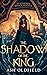 The Shadow of the King by Ash Oldfield