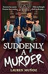 Suddenly a Murder by Lauren Muñoz