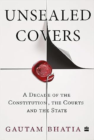 Unsealed Covers: A Decade of the Constitution, the Courts and the State