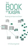 The Book of Kaspa: Realizing the Nakamoto Dream Book cover for The Book of Kaspa: Realizing the Nakamoto Dream