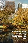 Io, l'amore e Central Park by Maria Vincenza Gargiulo