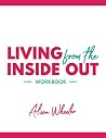 Living From The Inside Out Workbook by Alison  Wheeler