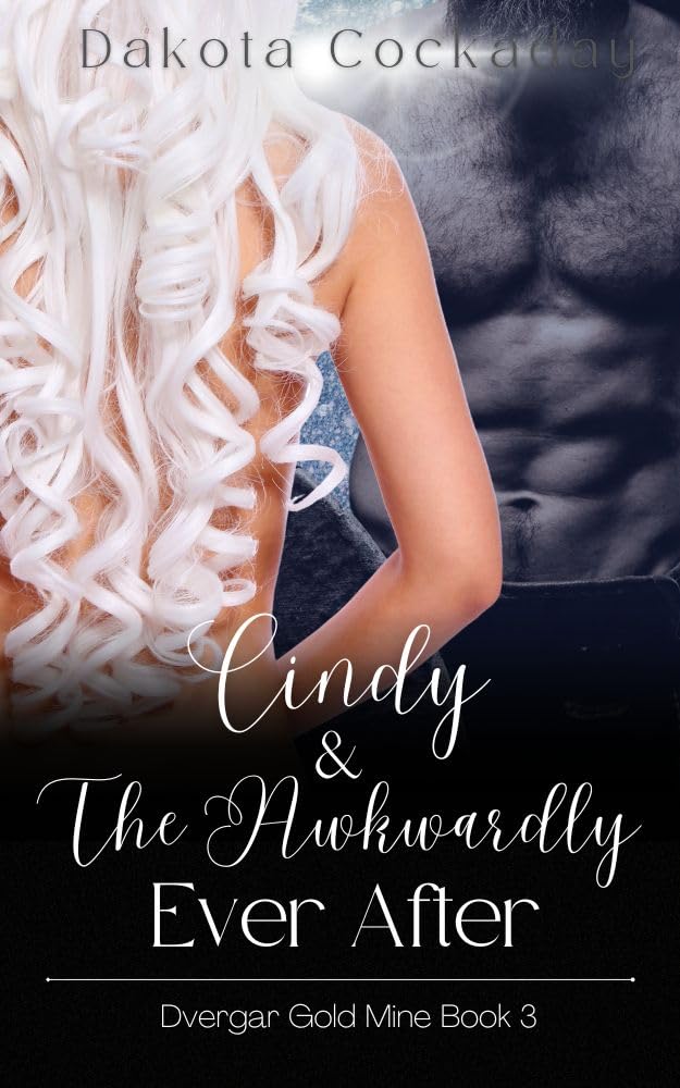 Cindy and the Awkwardly Ever After (Dvergar Gold Mine #3)
