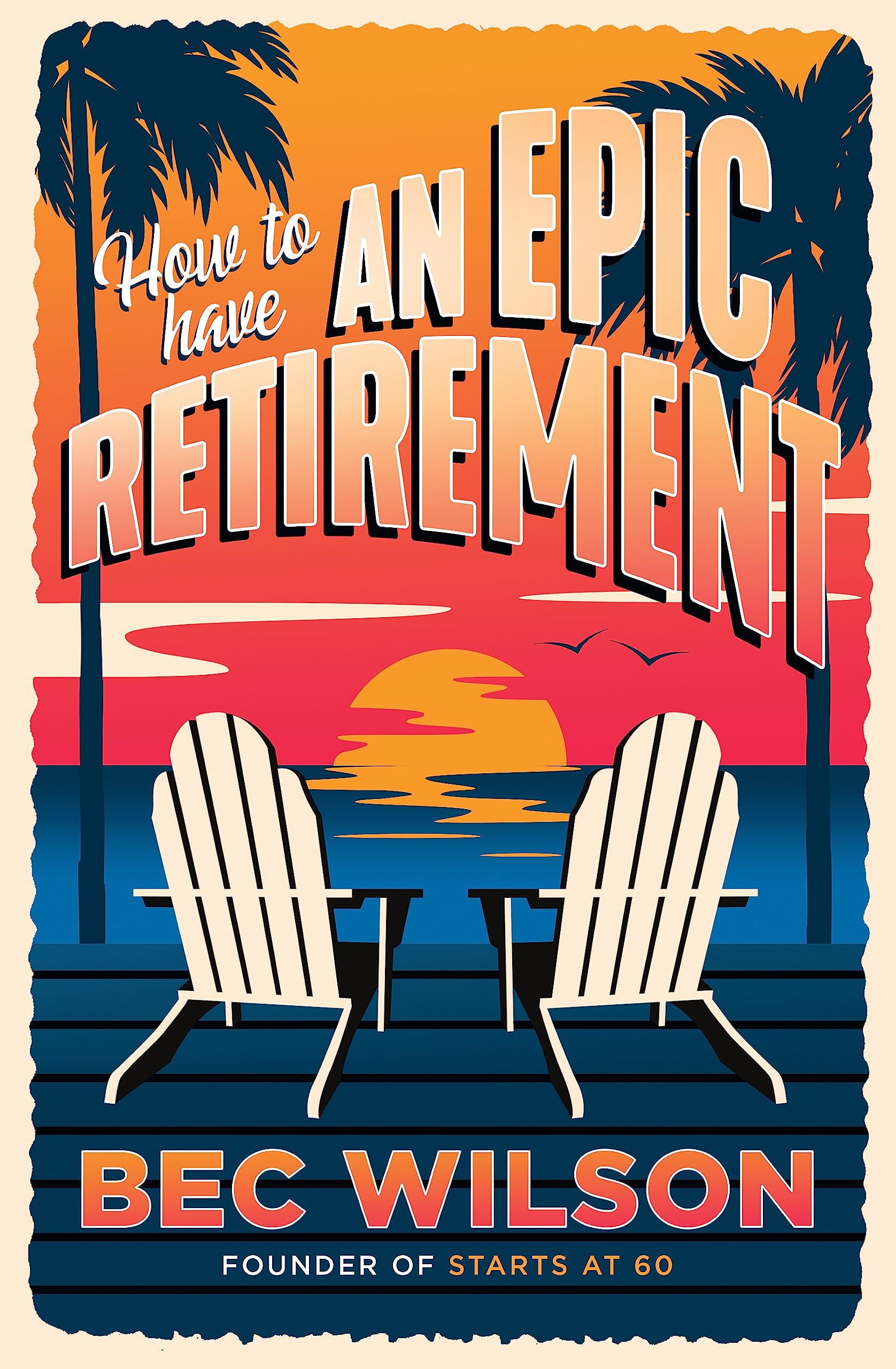 How to Have an Epic Retirement (Kindle Edition)