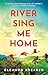River Sing Me Home: A powerful, uplifting novel of a remarkable journey to find family, inspired by true events