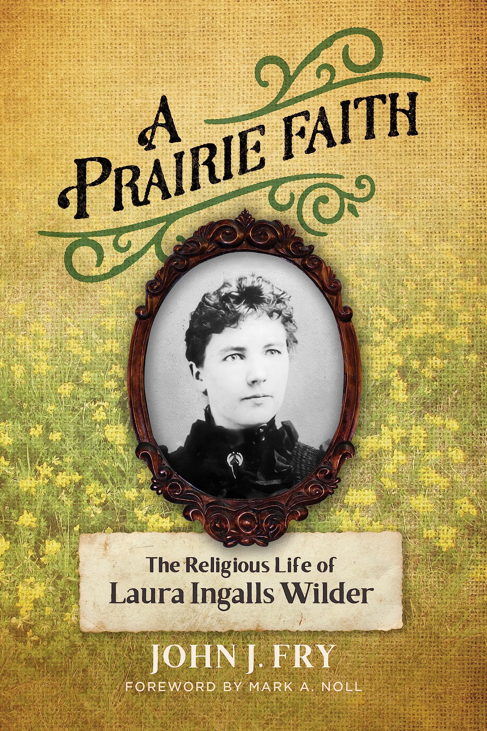 A Prairie Faith: The Religious Life of Laura Ingalls Wilder (Library of Religious Biography (LRB))