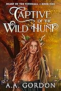 Captive of the Wild Hunt (Heart of the Tithriall Series, #1)
