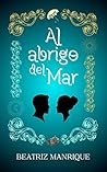 Al abrigo del mar by Beatriz  Manrique
