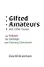 Gifted Amateurs and Other Essays: On Tolkien, the Inklings, and Fantasy Literature