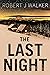 The Last Night by Robert J. Walker