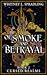 Of Smoke and Betrayal (Curs...