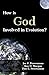 How is God Involved in Evolution? by Joe P. Provenzano