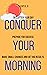 Conquer Your Morning : Decl...