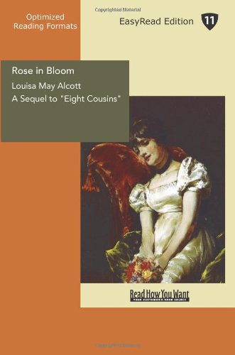 Rose in Bloom: A Sequel to Eight Cousins: Easyread Edition