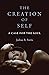 The Creation of Self: A Case for the Soul