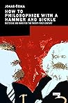How to Philosophize with a Hammer and Sickle by Jonas Čeika