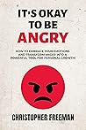 It's Okay To Be Angry: How to Embrace Your Emotions and Transform Anger into a Powerful Tool for Personal Growth! (The Practical Guide to Overcoming Social ... Challenges for Teens and Young Adults)