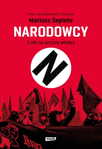 Narodowcy. Z ulic na szczyty władzy (Paperback)