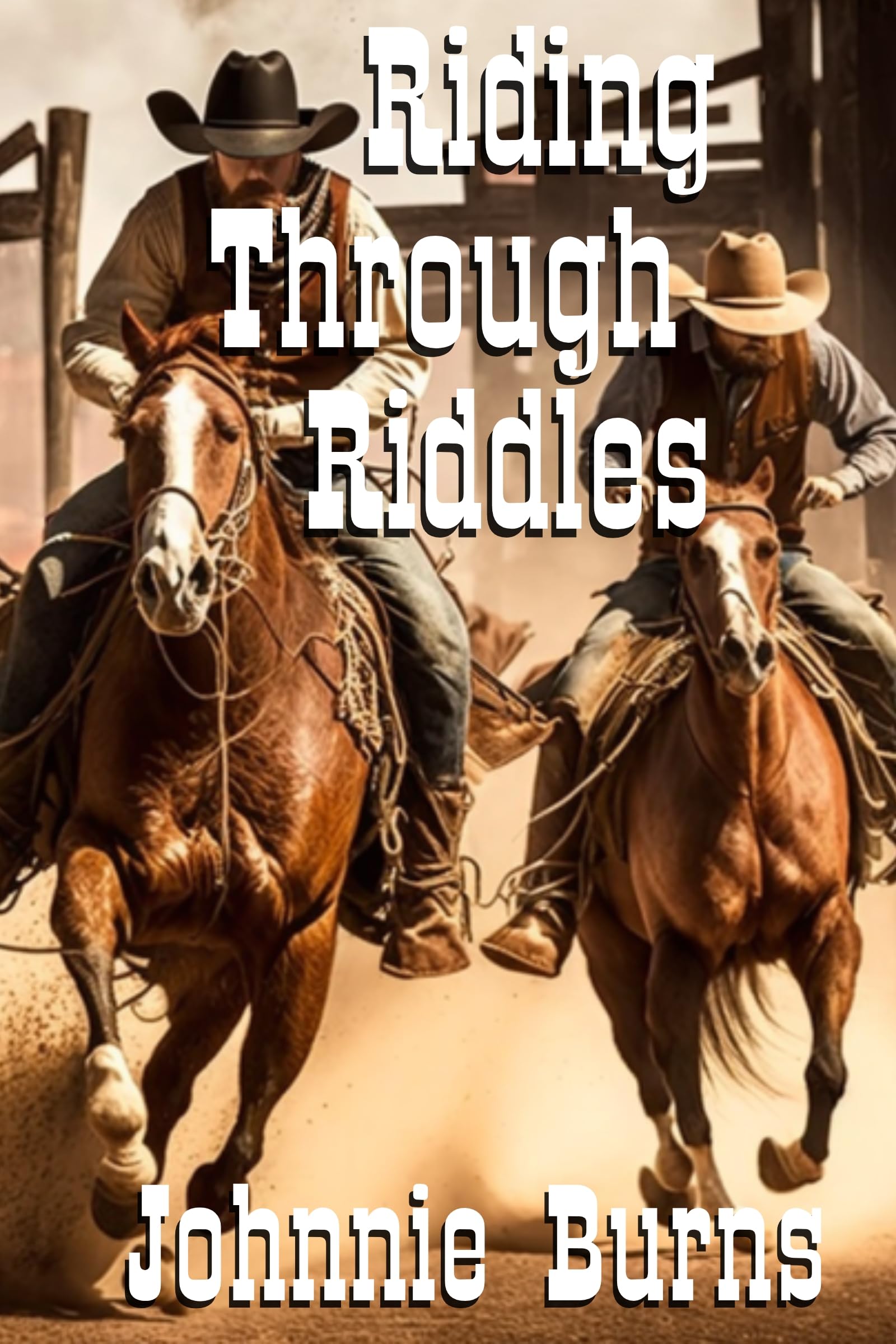 Riding Through Riddles: A Historical Western Adventure Novel (Love and Valor on the Frontier)