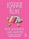 Pink Lemonade Cake Murder by Joanne Fluke