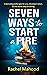 Seven Ways to Start a Fire