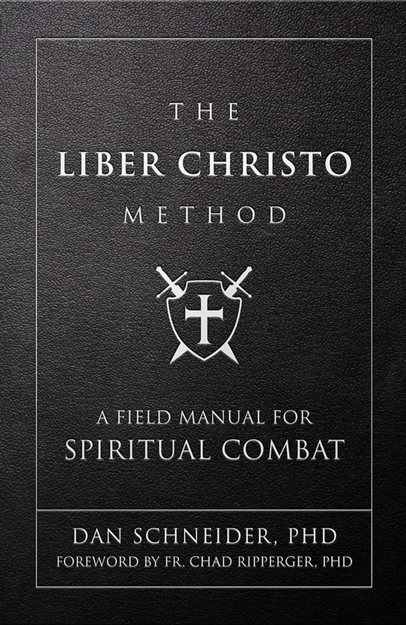 The Liber Christo Method: A Field Manual for Spiritual Combat (Kindle Edition)