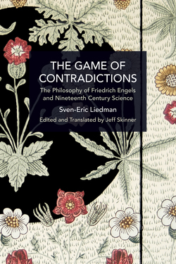 The Game of Contradictions: the Philosophy of Friedrich Engels and Nineteenth Century Science (Historical Materialism)