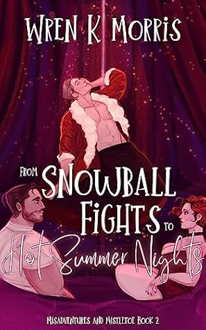 From Snowball Fights to Hot Summer Nights (Misadventures and Mistletoe #2)
