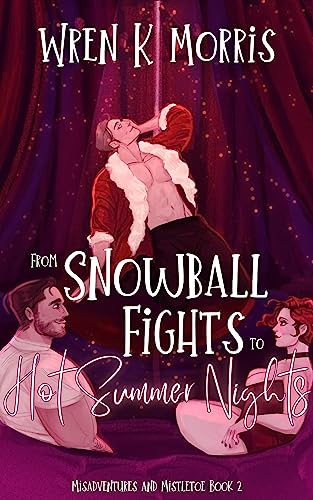 From Snowball Fights to Hot Summer Nights (Misadventures and Mistletoe #2)