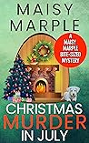 Christmas Murder in July by Maisy Marple