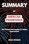 Summary of American Prometheus: The Triumph and Tragedy of J. Robert Oppenheimer
