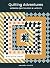 Quilting Adventures by Amanda Carye